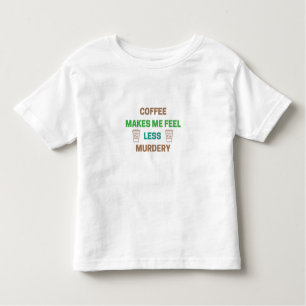 Camiseta De Bebé Café Me Hace Sentir Menos Asesino - Cafeína Gracio
