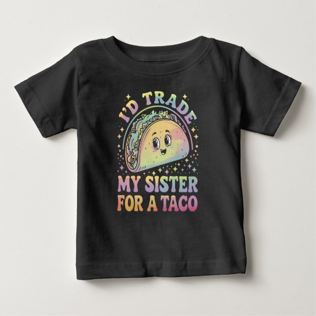 Camiseta De Bebé Cambiaría a mi hermana por un Taco Cinco De Mayo (Anverso)