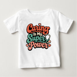 Camiseta De Bebé Caring Is My Superpower Nurse