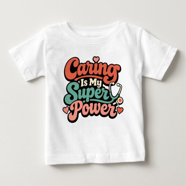 Camiseta De Bebé Caring Is My Superpower Nurse  (Anverso)