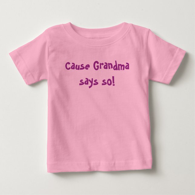 Camiseta De Bebé Cause Grandma says so! (Anverso)