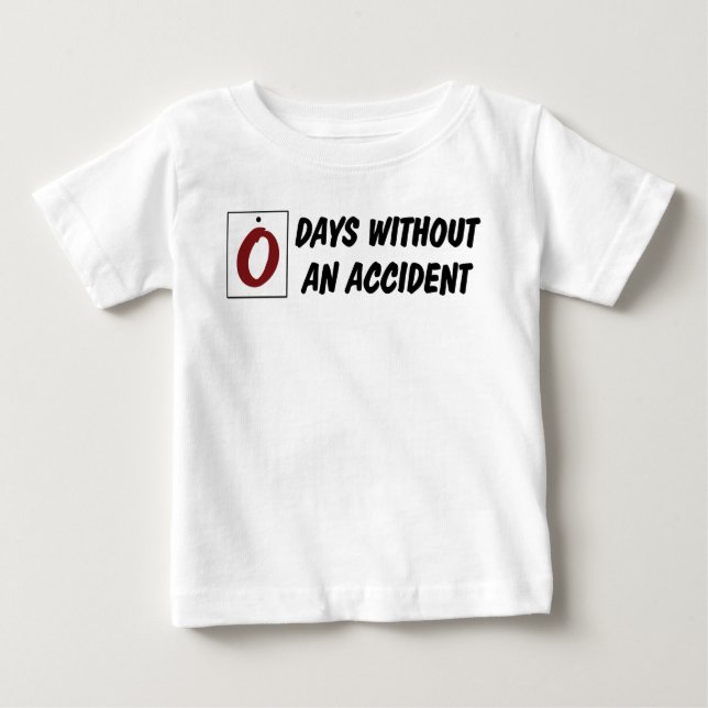 Camiseta De Bebé Cero Días Sin Un Bebé Gracioso De Accidente (Anverso)