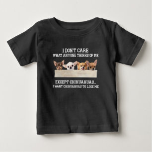 Camiseta De Bebé Chihuahua No me importa lo que alguien piense de m
