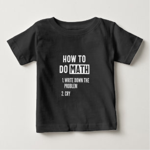 Camiseta De Bebé "Cómo hacer matemáticas. 1. Anote el problema 2. L