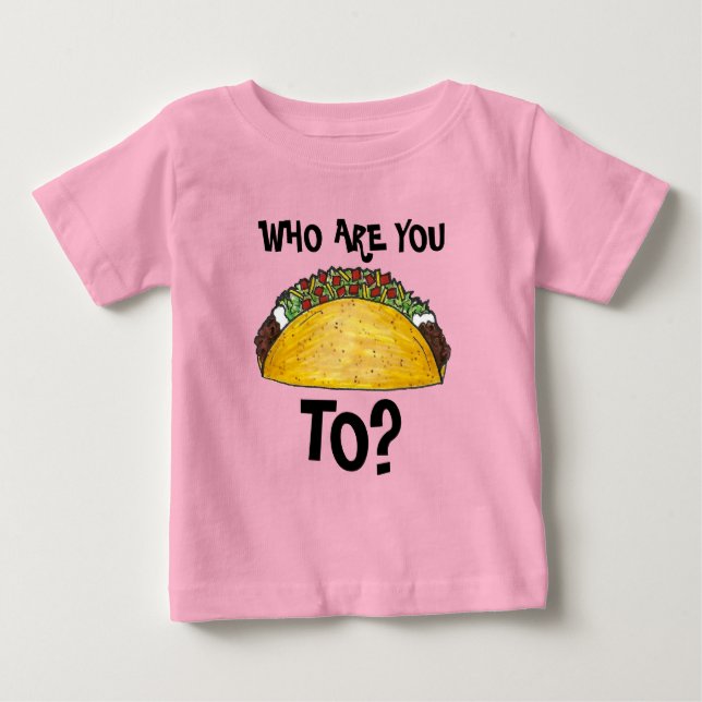 Camiseta De Bebé ¿Con Quién Estás Hablando? Taco Tex México (Anverso)