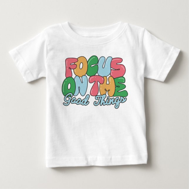 Camiseta De Bebé Concéntrate en las cosas buenas  (Anverso)