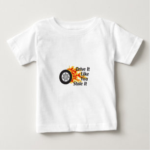 CAMISETA DE BEBÉ CONDUZCA COMO SI LO HUBIERA ROBADO