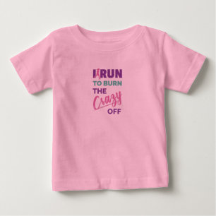 Camiseta De Bebé Corro Para Quemar La Loca