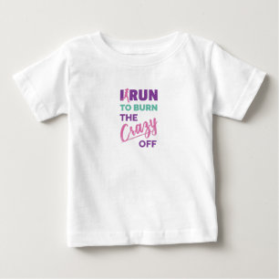 Camiseta De Bebé Corro Para Quemar La Loca