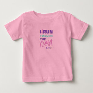 Camiseta De Bebé Corro Para Quemar La Loca