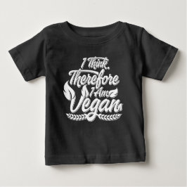 Camiseta De Bebé Creo Que Por Lo Tanto Soy Vegan