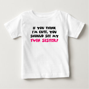 Camiseta De Bebé Creo que soy lindo, deberías ver a mi hermana geme
