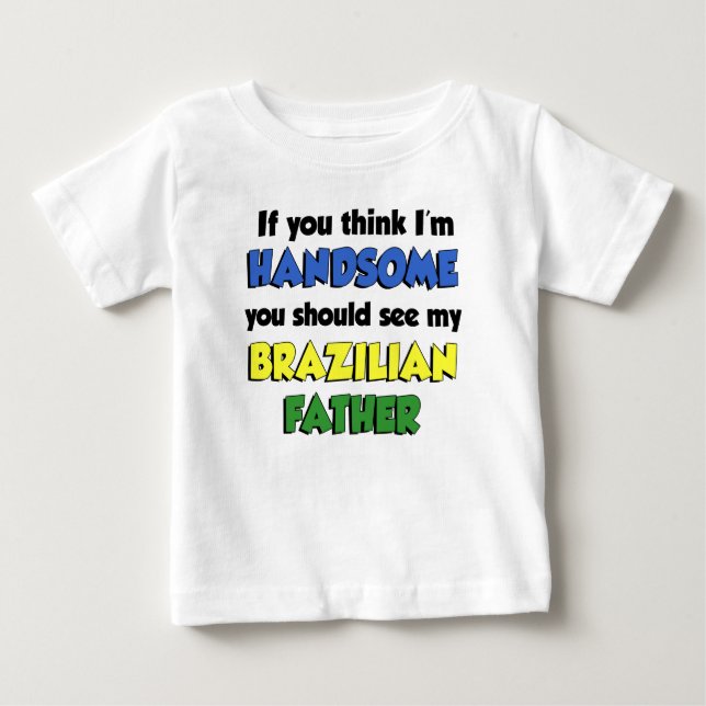 Camiseta De Bebé Creo que soy un padre brasileño guapo (Anverso)