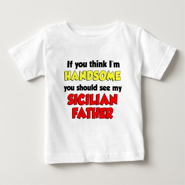 Camiseta De Bebé Creo que soy un padre siciliano guapo (Anverso)