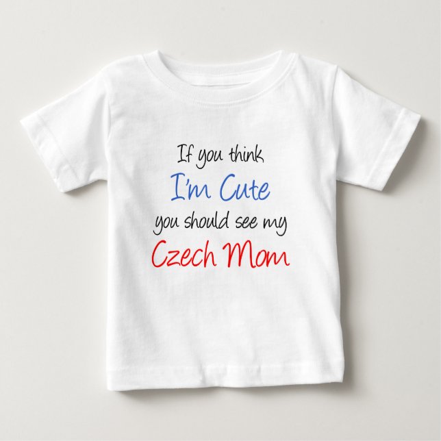 Camiseta De Bebé Creo que soy una linda mamá checa (Anverso)