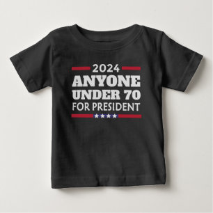 Camiseta De Bebé Cualquiera menor de 70 años para el presidente 202
