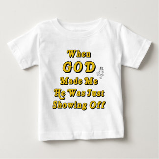 Camiseta De Bebé Cuando dios me hizo él acaba de mostrar apagado