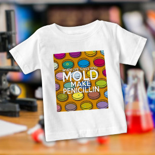 CAMISETA DE BEBÉ CUANDO LA VIDA TE DA MOHECIMIENTO HAZ PENICILINA