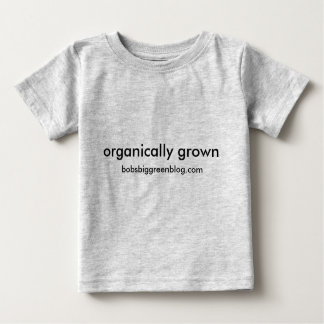 Camiseta De Bebé cultivado orgánicamente, bobsbiggreenblog.com