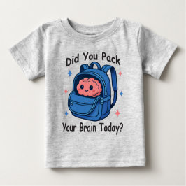Camiseta De Bebé Cute “Did You Pack Your Brain Today?” Brain Pun