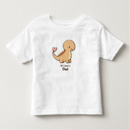 Camiseta De Bebé Cute Dinosaur All I Need Is Dad Toddler T-Shirt |