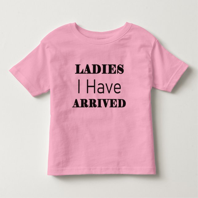 Camiseta De Bebé Damas que he llegado gracioso (Anverso)
