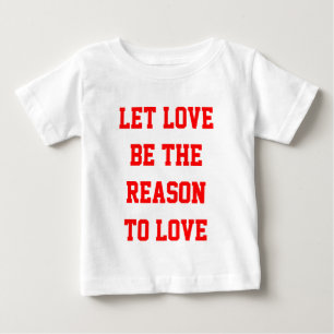 Camiseta De Bebé dejar que el amor sea la razón del amor