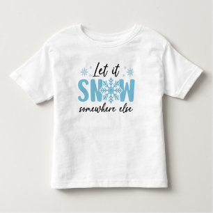 Camiseta De Bebé Dejar que nieve en otro lugar - Gracioso diseño in