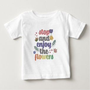 Camiseta De Bebé Detener y disfrutar de las flores
