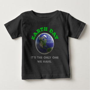 Camiseta De Bebé Día de la Tierra Es el único que tenemos