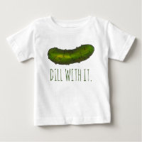 Dill (Deal) With It Funny Green Kosher Sour Pickle