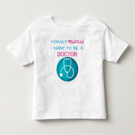 Camiseta De Bebé Divertido "Olvídate de la princesa, quiero ser Méd