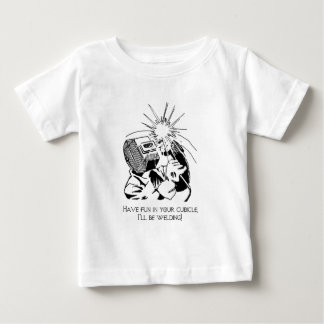Camiseta De Bebé ¡Diviértase en su cubículo, yo soldará con