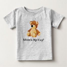 Camiseta De Bebé ¿Dónde está mi abrazo Teddy T-Shirt?