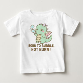 Camiseta De Bebé Dragón Burbuja – ¡Nacido para Burbujear, No para A
