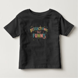 Camiseta De Bebé Dysfunctional but funny