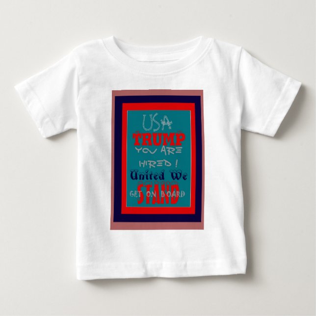 Camiseta De Bebé EE.UU. Trump, ¡estás contratado! United We Stand A (Anverso)
