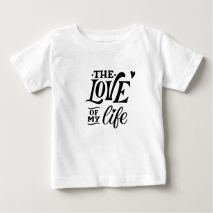 Camiseta De Bebé El amor de mi vida – Diseño de tipografía romántic