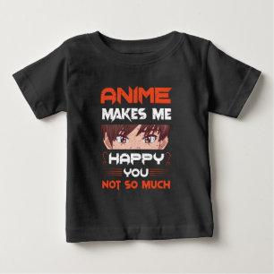Camiseta De Bebé El Anime Me Hace Feliz A Ti No Tanto