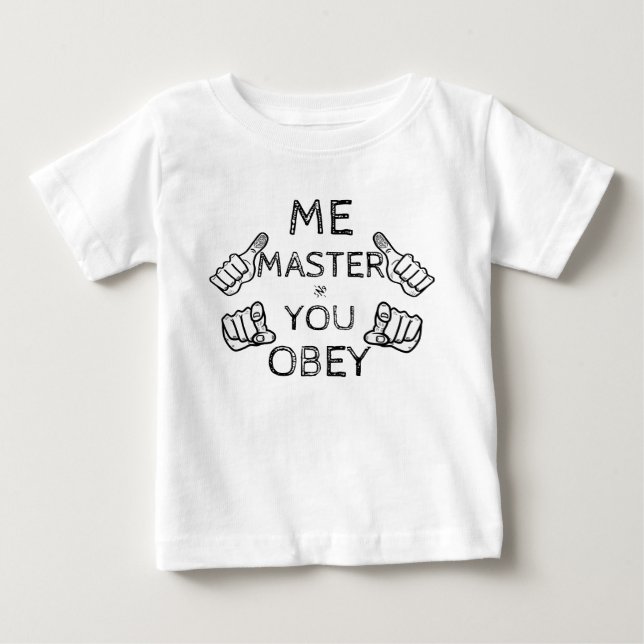 Camiseta De Bebé El bebé dice: "Mi amo, ¡obedeces!" (Anverso)