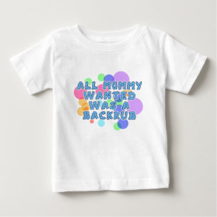 Camiseta De Bebé El bebé toda la mamá Wanted era Backrub
