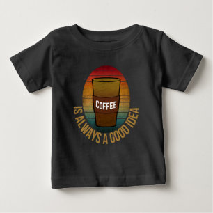 CAMISETA DE BEBÉ EL CAFÉ SIEMPRE ES UNA BUENA IDEA