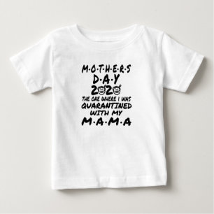 Camiseta De Bebé el día de la madre 2020 el que estaba en cuarente