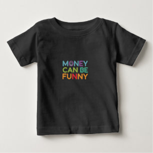 Camiseta De Bebé El dinero puede ser divertido