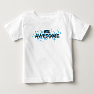 Camiseta De Bebé El diseño moderno, alegre, audaz y atractivo Be Aw