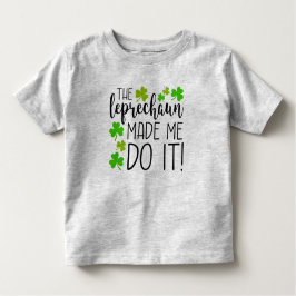 Camiseta De Bebé El Leprechaun hizo que lo hace