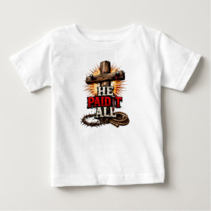 Camiseta De Bebé Él lo pagó todo – Fe Cristiana Cruz y Clavo