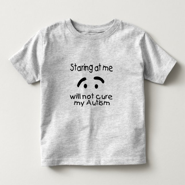 Camiseta De Bebé El mirar fijamente mí no curará mi autismo (Anverso)