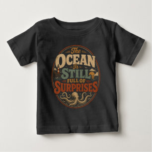 Camiseta De Bebé El océano todavía está lleno de sorpresas