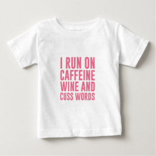 Camiseta De Bebé El vino del cafeína y Cuss las palabras